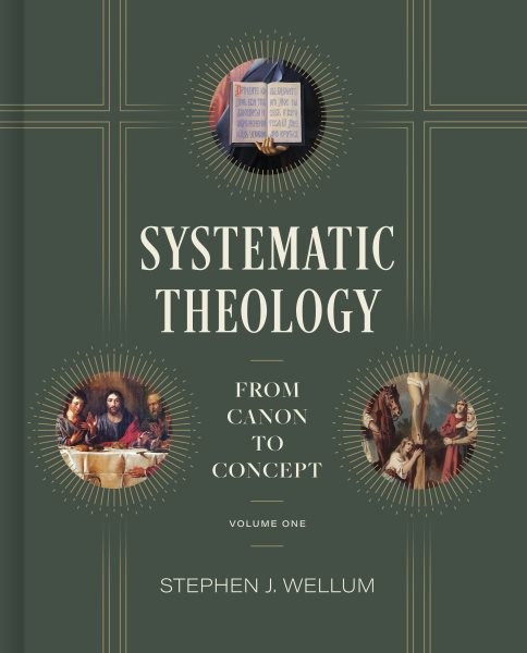 Systematic Theology : From Canon to Concept, Hardcover by Wellum, Stephen J.,…