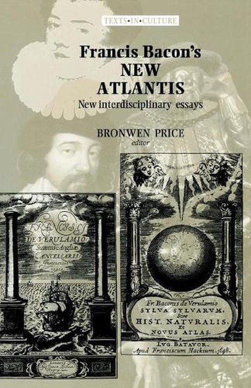 Francis Bacon’s New Atlantis: New Interdisciplinary Essays by Bronwen Price (Eng