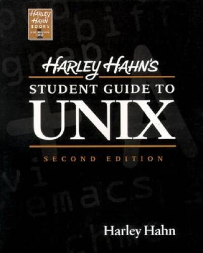 Harley Hahn’s Student Guide To Unix – Paperback By Hahn,Harley – GOOD