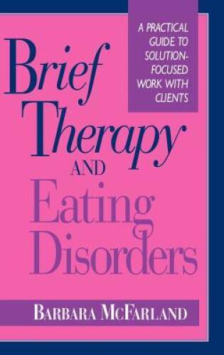 Brief Therapy and Eating Disorders: A Practical Guide to Solution-Focused – GOOD