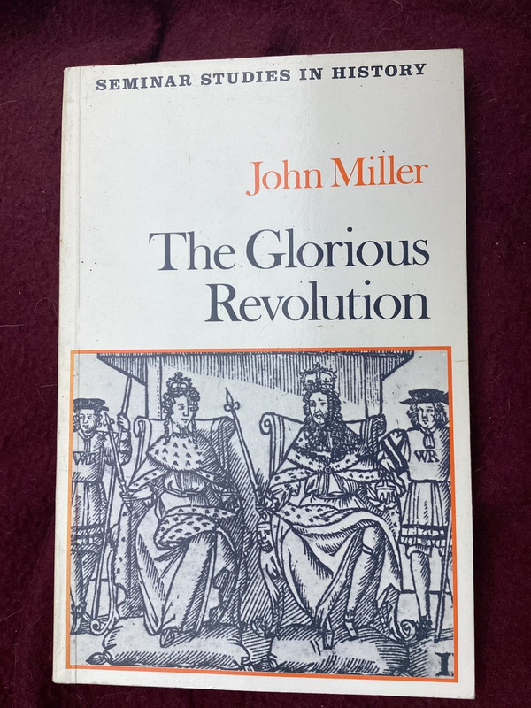 The Glorious Revolution (Seminar Studies In History) by John Miller
