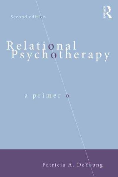 Relational Psychotherapy : A Primer, Paperback by DeYoung, Patricia A., Like …
