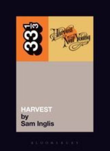 Neil Young’s Harvest (Thirty Three and a Third series) – Inglis, Sam