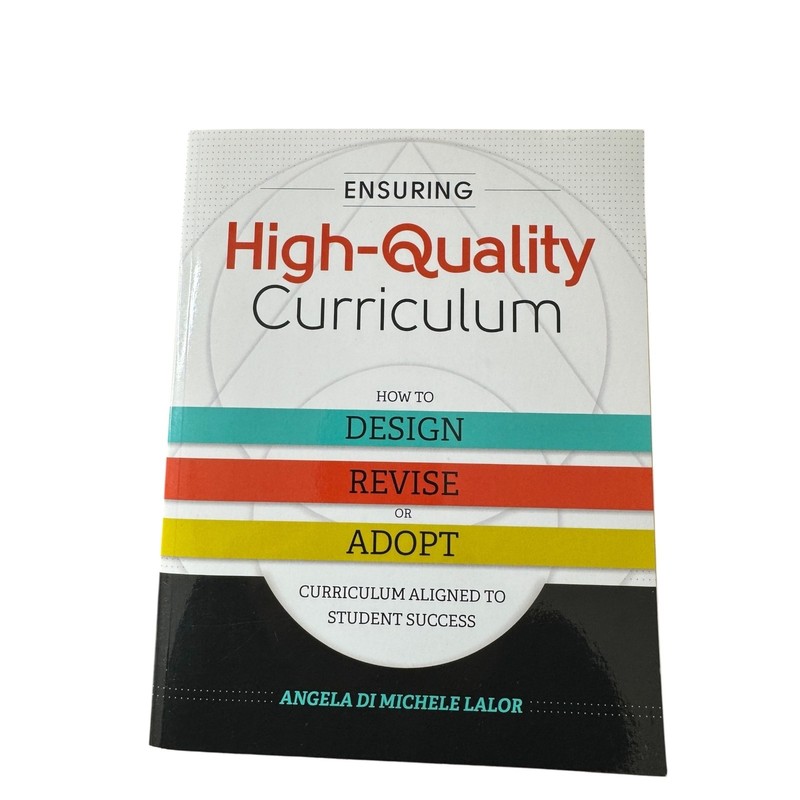 Ensuring High-Quality Curriculum: How to Design, Revise, or Adopt Curriculum Ali