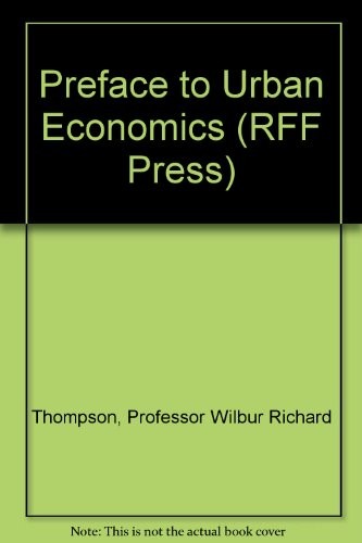 PREFACE TO URBAN ECONOMICS (RFF PRESS) By Professor Wilbur Richard Thompson
