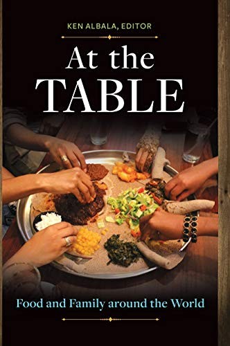 AT THE TABLE: FOOD AND FAMILY AROUND THE WORLD By Ken Albala – Hardcover *Mint*