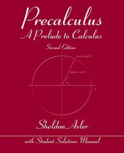 Precalculus: A Prelude to Calculus – Paperback By Axler, Sheldon – ACCEPTABLE