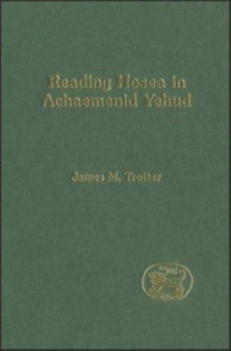 Reading Hosea in Achaemenid Yehud (JSOT Supplement), Trotter, James M., Good Boo