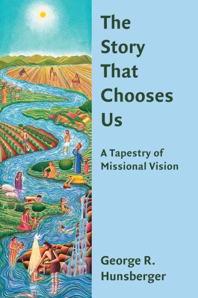 The Story That Chooses Us: A Tapestry Of Missional Vision