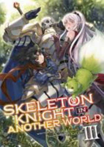Skeleton Knight in Another World (Light Novel) Vol. 3 by Hakari, Ennki