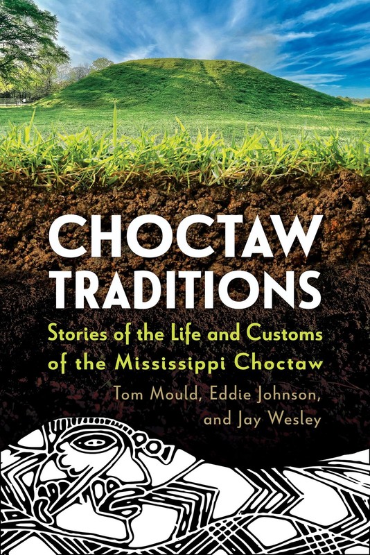 CHOCTAW TRADITIONS: STORIES OF THE LIFE AND CUSTOMS OF THE MISSISSIPP… Jay Wes