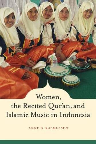 Women, the Recited Quran, and Islamic Music in Indonesia – VERY GOOD
