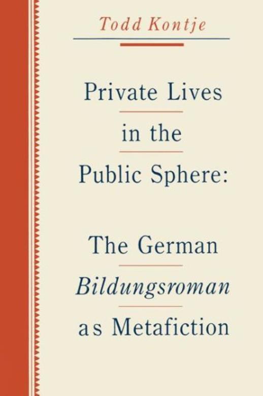 Private Lives In The Public Sphere: The German Bildungsroman As Metafiction