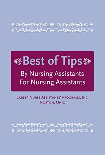 BEST OF TIPS BY NURSING ASSISTANTS FOR NURSING ASSISTANTS By Hartman Publishing