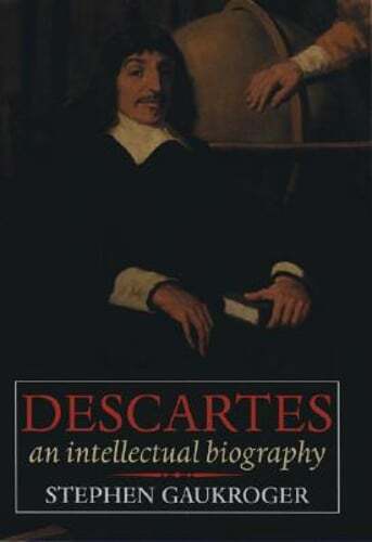 Descartes: An Intellectual Biography by Stephen Gaukroger: Used