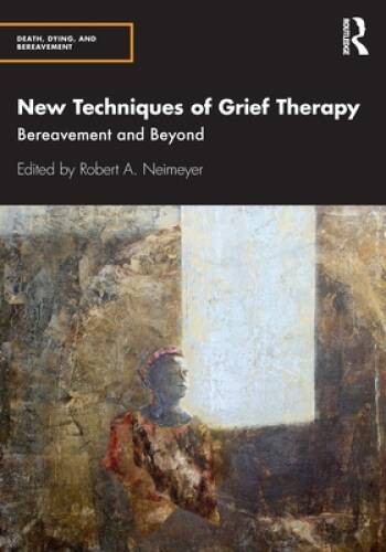 New Techniques of Grief Therapy (Series in Death, Dying, and Bereavement) – GOOD