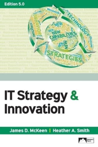 James D McKeen Heather a Smith IT Strategy & Innovation, Edition 5.0 (Paperback)