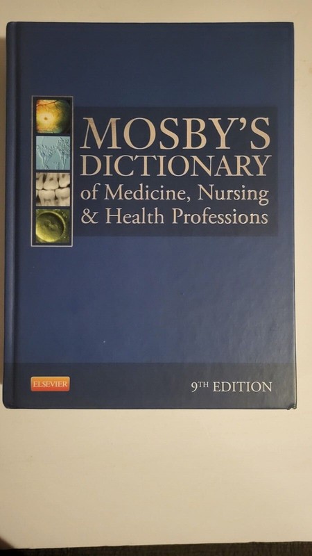 Mosby’s dictionary of medicine nursing and health professions by Elsevier 9th ed