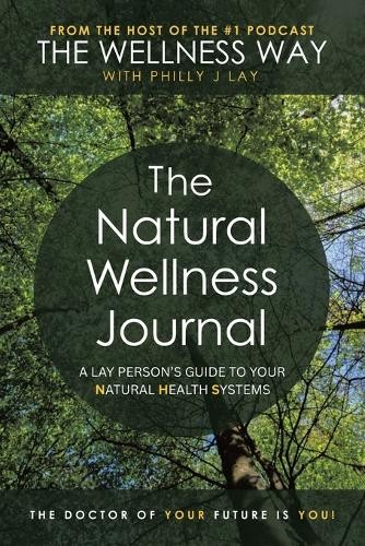 The Natural Wellness Journal: A Lay…, Lay, Philly J J