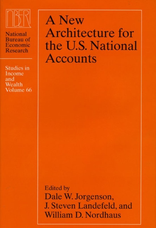 A NEW ARCHITECTURE FOR THE U.S. NATIONAL ACCOUNTS (VOLUME By Dale W. Jorgenson