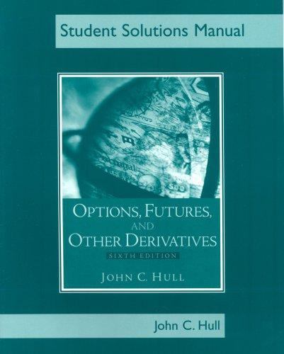 Students Solutions Manual for Options, Futures, and Other Derivatives, Sixth Ed