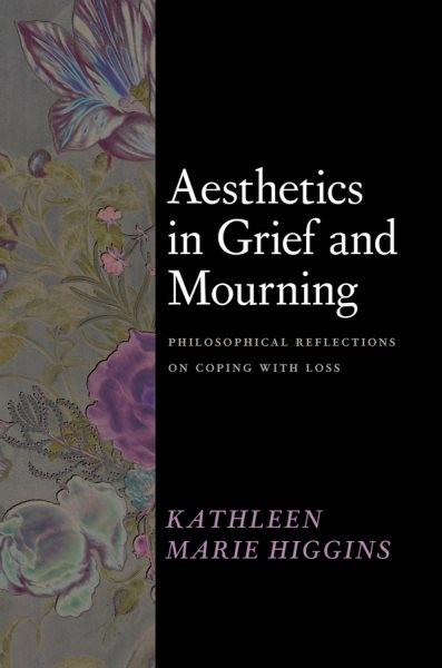 Aesthetics in Grief and Mourning : Philosophical Reflections on Coping With L…