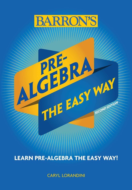 Pre-Algebra: The Easy Way (Barron’s Easy Way)