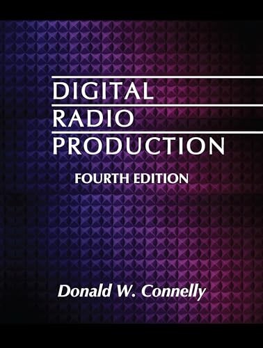 Digital Radio Production, Fourth Ed…, Donald W. Conne