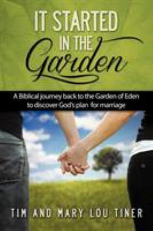 It Started in the Garden : A Biblical Journey Back to the Garden