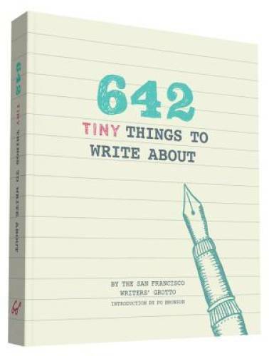 642 Tiny Things to Write About – Diary By San Francisco Writers’ Grotto – GOOD