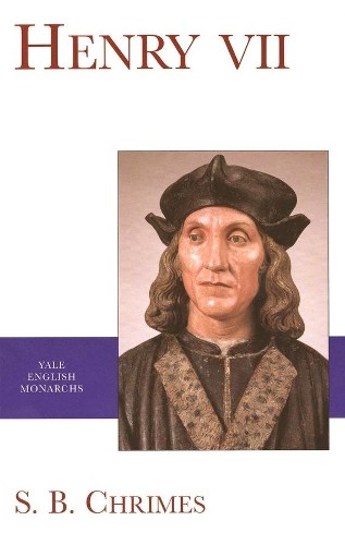 Henry VII (The English Monarchs Series), S. B. Chrimes