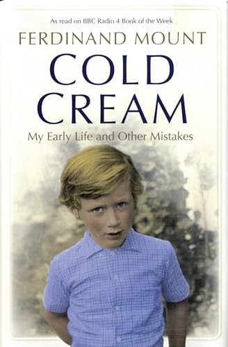 Cold Cream: My Early Life and Other Mistakes by Mount, Ferdinand Hardback Book