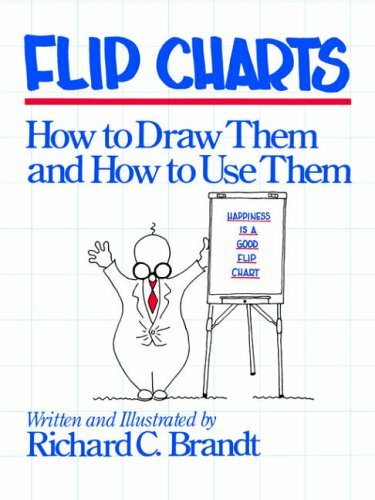 Flip Charts: How to Draw Them: How to Draw Them and How to Use Them, Brandt+=
