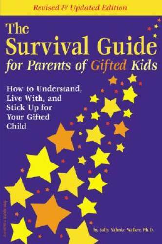 The Survival Guide for Parents of Gifted Kids: How to Understand, Live Wi – GOOD
