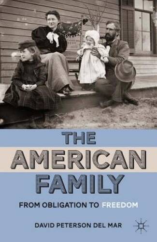 The American Family: From Obligation to Freedom – Paperback – VERY GOOD