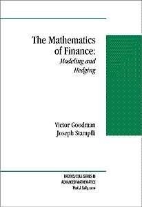 THE MATHEMATICS OF FINANCE: MODELING AND HEDGING (THE By Victor Goodman & Joseph