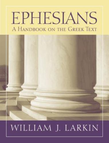Ephesians: A Handbook on the Greek Text (Baylor Handbook on the Greek New Testa