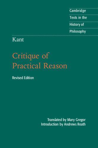 Kant: Critique of Practical Reason (Cambridge Texts in the History of Philosophy