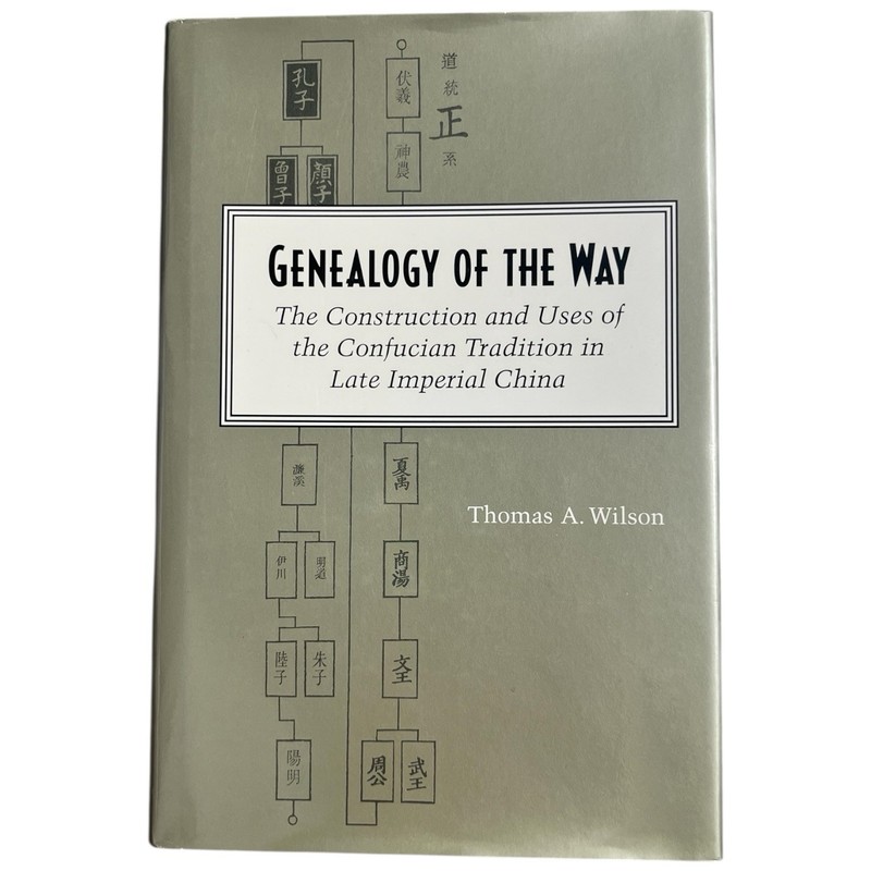 Genealogy of the Way : The Construction and Uses of the Confucian Tradition HCDJ