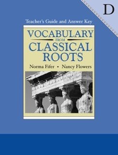 Vocabulary from Classical Roots D, Grade 10: Teacher’s Guide & Answer Key