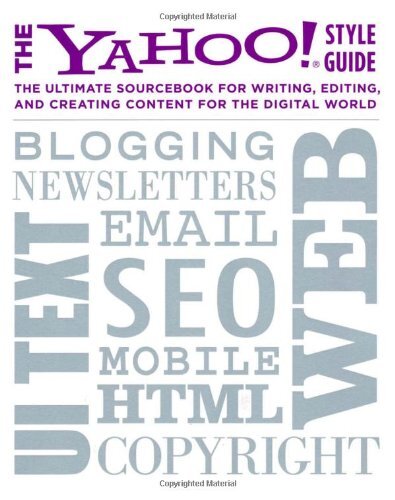 The Yahoo! Style Guide: The Ultimate Sourcebook for Writing, Edi