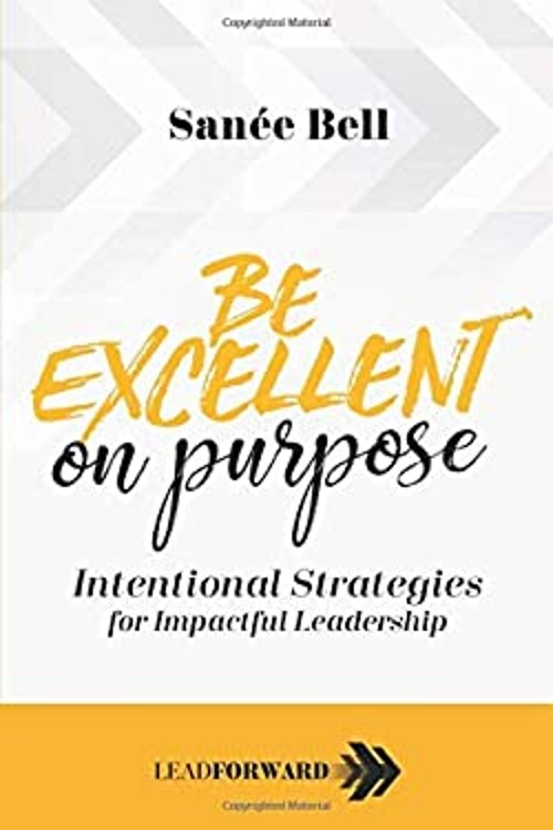 Be Excellent on Purpose : Intentional Strategies for Impactful Le