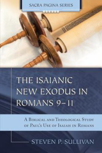 The Isaianic New Exodus in Romans 9-11, Steven Sullivan, 9781942614340