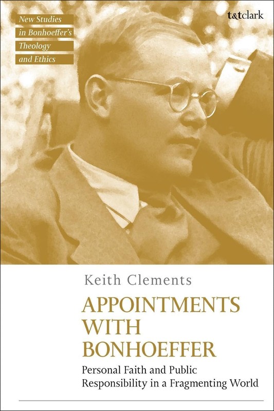 Appointments with Bonhoeffer: Personal Faith and Public Responsibility in a Frag