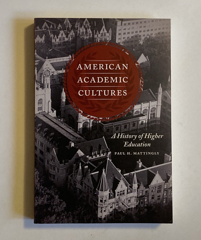 American Academic Cultures: A History of Higher Education by Mattingly; VG+ PB