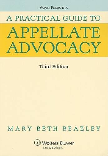 A Practical Guide To Appellate Advocacy – Paperback By Mary Beth Beazley – GOOD