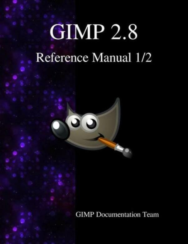 Gimp 2 8 Reference Manual 1/2: The Gnu Image Manipulation Program