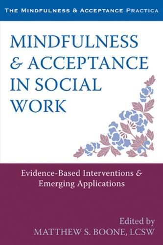 Mindfulness & Acceptance in Social Work: Evidence-Based Interventions & Emerging
