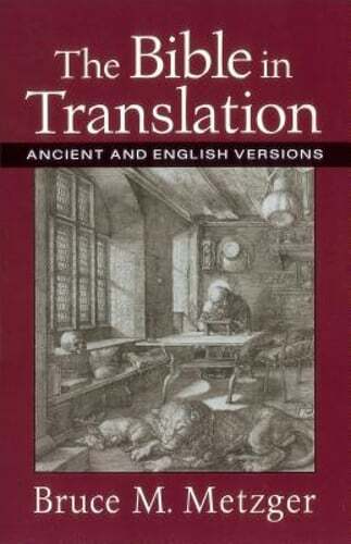 The Bible in Translation: Ancient and English Versions by Bruce M Metzger: Used