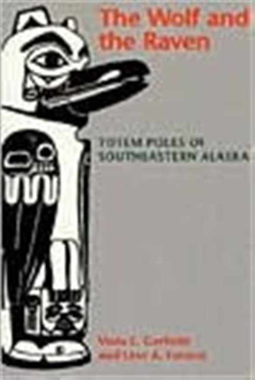 The Wolf and the Raven : Totem Poles of Southeastern Alaska Paper
